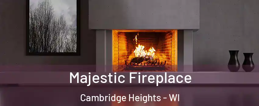 Majestic Fireplace Cambridge Heights - WI