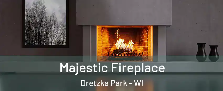 Majestic Fireplace Dretzka Park - WI