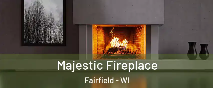 Majestic Fireplace Fairfield - WI