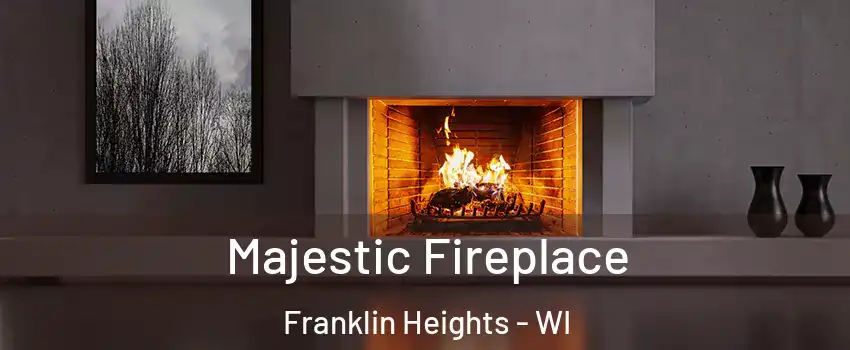 Majestic Fireplace Franklin Heights - WI