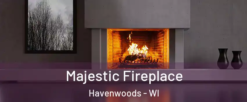 Majestic Fireplace Havenwoods - WI