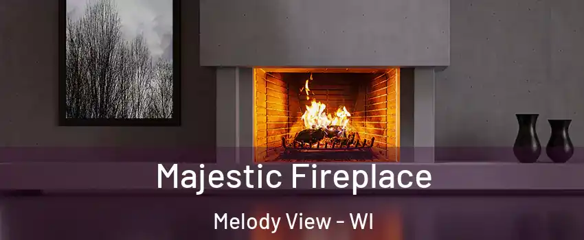 Majestic Fireplace Melody View - WI