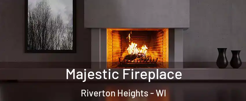 Majestic Fireplace Riverton Heights - WI