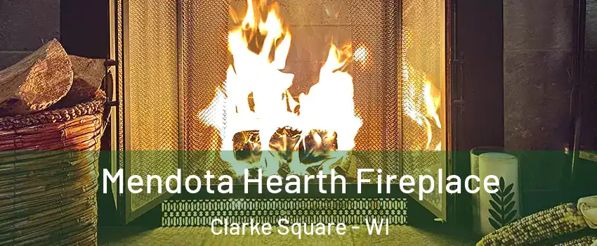 Mendota Hearth Fireplace Clarke Square - WI