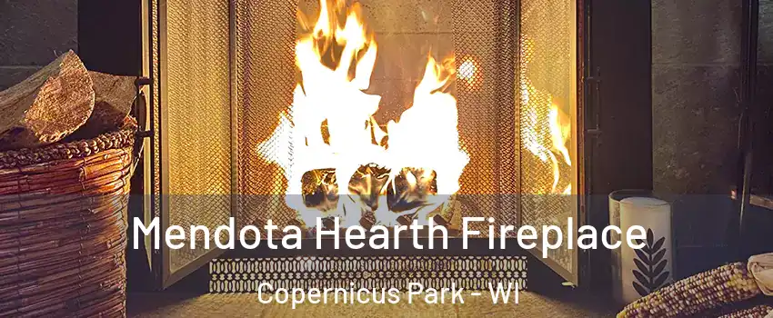 Mendota Hearth Fireplace Copernicus Park - WI