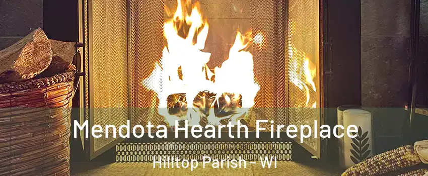 Mendota Hearth Fireplace Hilltop Parish - WI