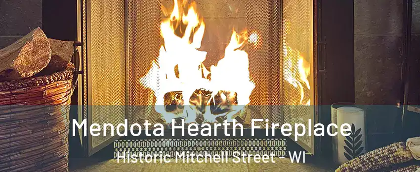 Mendota Hearth Fireplace Historic Mitchell Street - WI