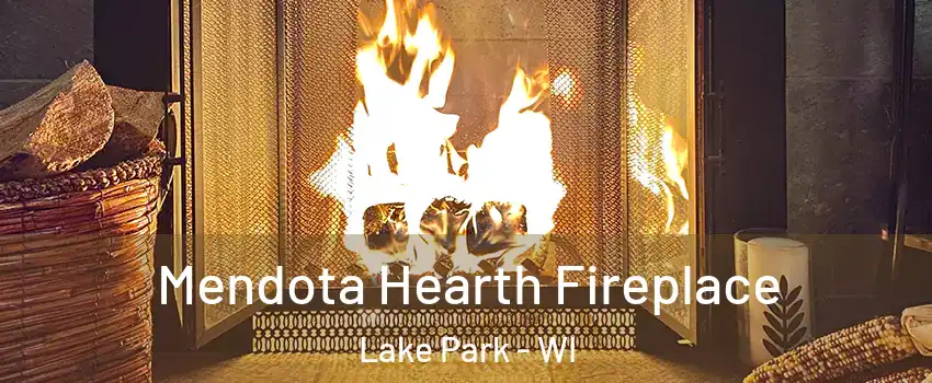 Mendota Hearth Fireplace Lake Park - WI