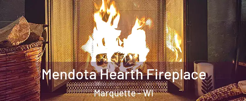 Mendota Hearth Fireplace Marquette - WI