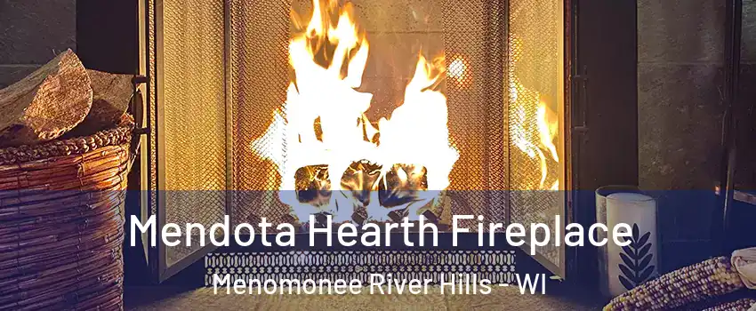 Mendota Hearth Fireplace Menomonee River Hills - WI