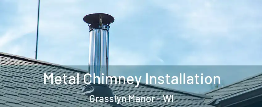 Metal Chimney Installation Grasslyn Manor - WI