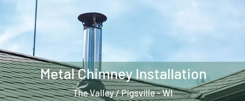 Metal Chimney Installation The Valley / Pigsville - WI