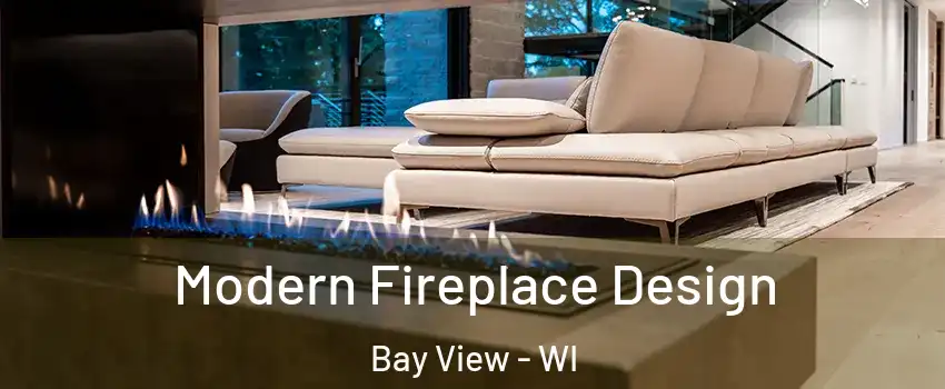 Modern Fireplace Design Bay View - WI