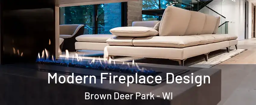 Modern Fireplace Design Brown Deer Park - WI