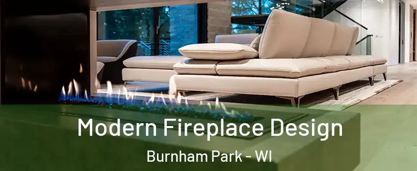 Modern Fireplace Design Burnham Park - WI