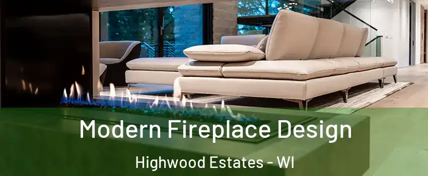 Modern Fireplace Design Highwood Estates - WI