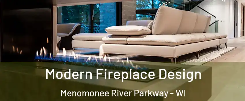 Modern Fireplace Design Menomonee River Parkway - WI