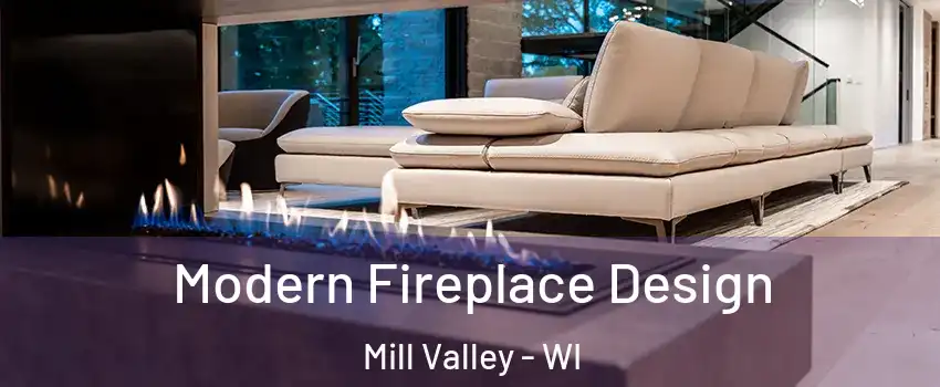 Modern Fireplace Design Mill Valley - WI