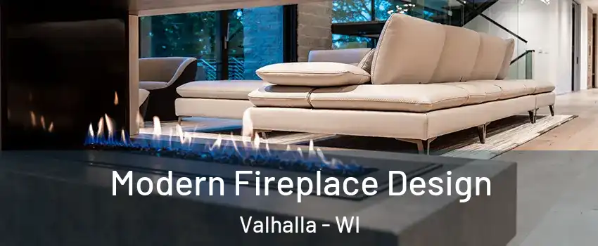 Modern Fireplace Design Valhalla - WI