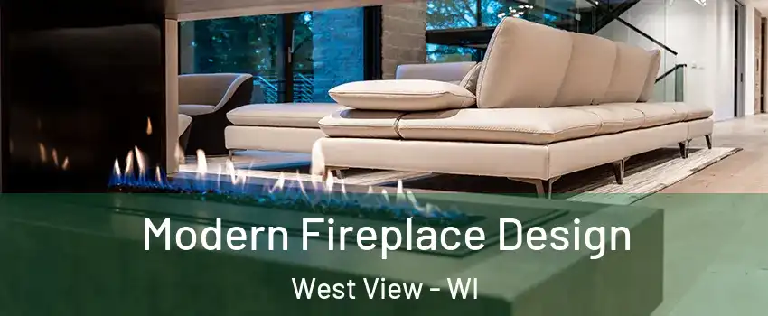 Modern Fireplace Design West View - WI