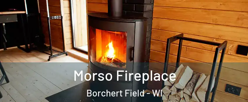 Morso Fireplace Borchert Field - WI