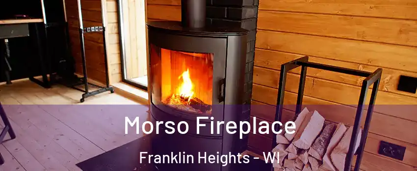 Morso Fireplace Franklin Heights - WI