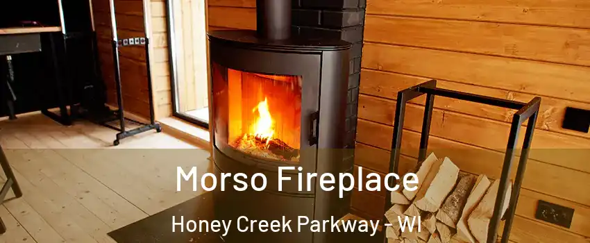 Morso Fireplace Honey Creek Parkway - WI