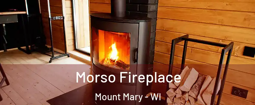 Morso Fireplace Mount Mary - WI