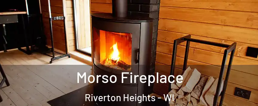 Morso Fireplace Riverton Heights - WI