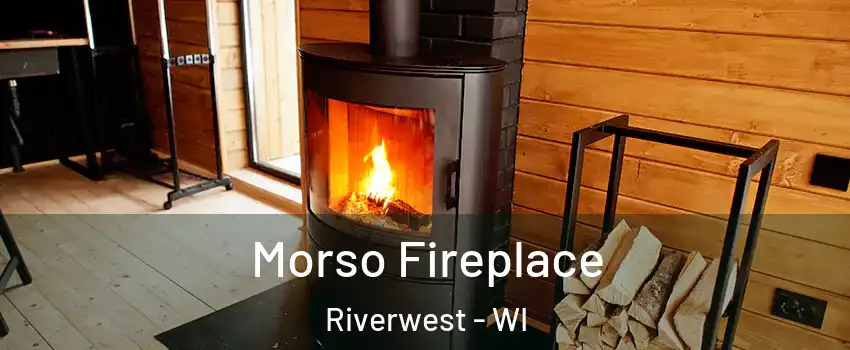 Morso Fireplace Riverwest - WI