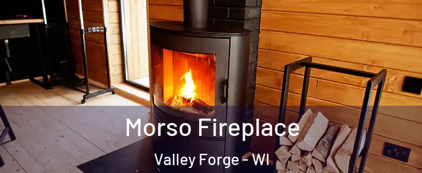 Morso Fireplace Valley Forge - WI