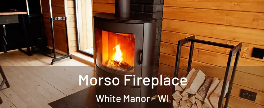 Morso Fireplace White Manor - WI