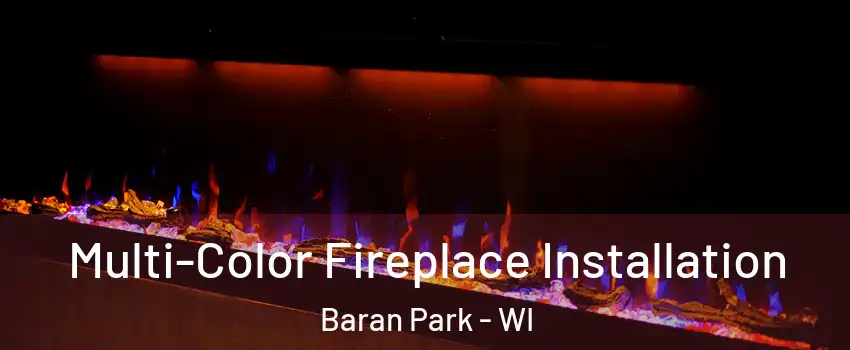 Multi-Color Fireplace Installation Baran Park - WI