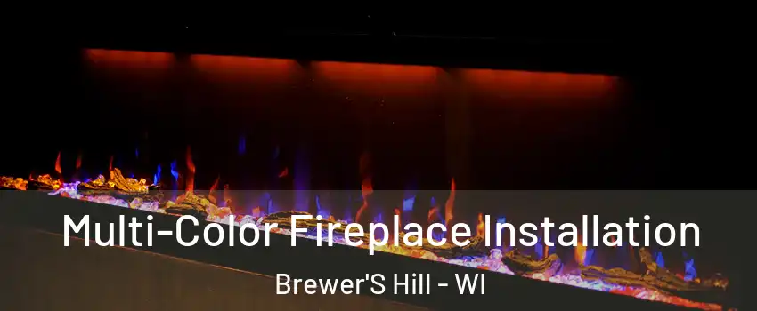 Multi-Color Fireplace Installation Brewer'S Hill - WI