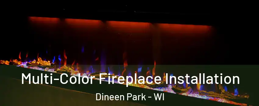 Multi-Color Fireplace Installation Dineen Park - WI