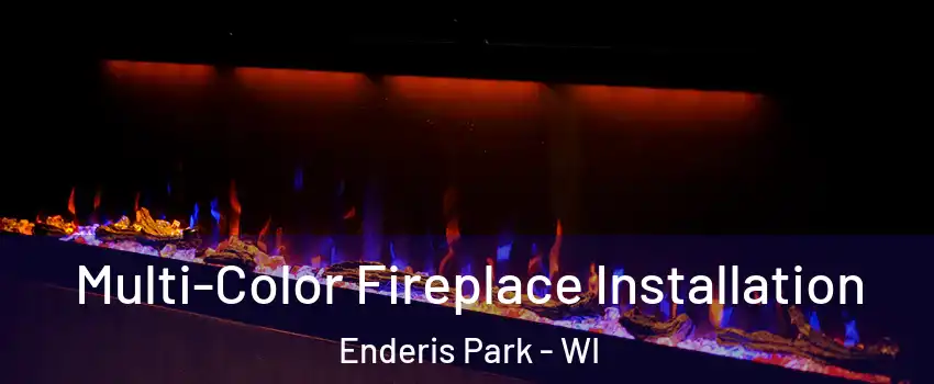 Multi-Color Fireplace Installation Enderis Park - WI