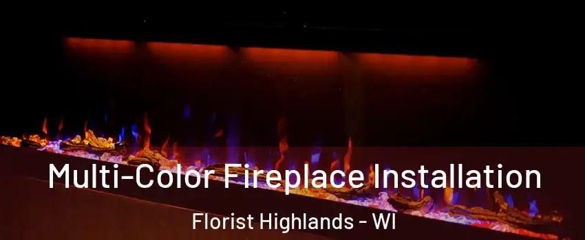 Multi-Color Fireplace Installation Florist Highlands - WI