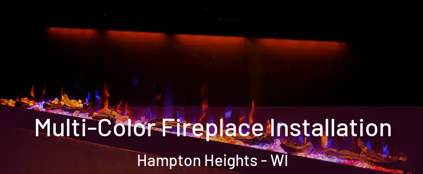 Multi-Color Fireplace Installation Hampton Heights - WI