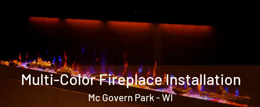 Multi-Color Fireplace Installation Mc Govern Park - WI