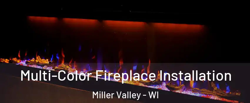 Multi-Color Fireplace Installation Miller Valley - WI