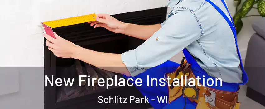 New Fireplace Installation Schlitz Park - WI