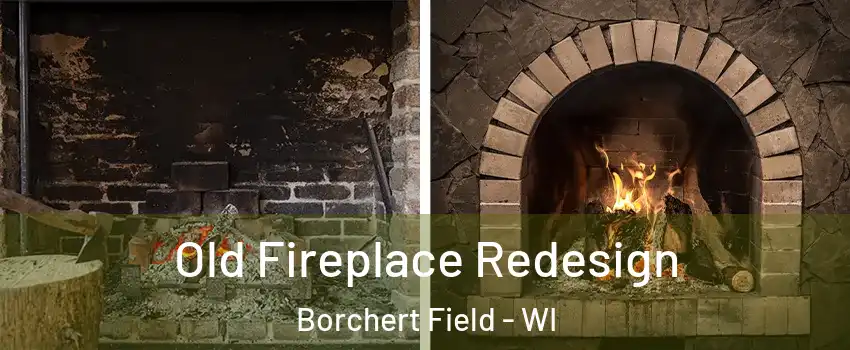 Old Fireplace Redesign Borchert Field - WI