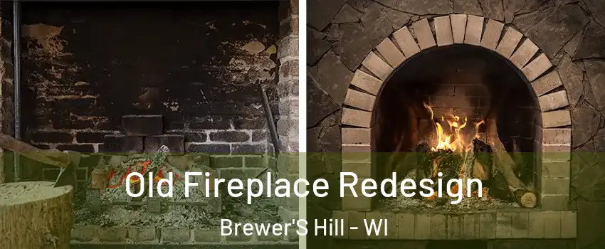 Old Fireplace Redesign Brewer'S Hill - WI