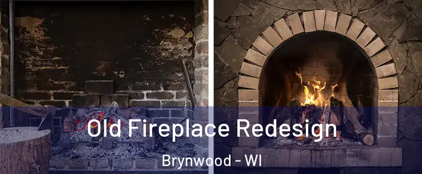 Old Fireplace Redesign Brynwood - WI