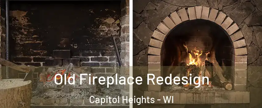 Old Fireplace Redesign Capitol Heights - WI