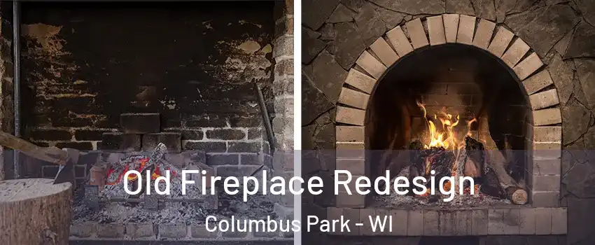 Old Fireplace Redesign Columbus Park - WI