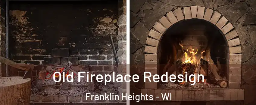 Old Fireplace Redesign Franklin Heights - WI