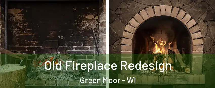 Old Fireplace Redesign Green Moor - WI