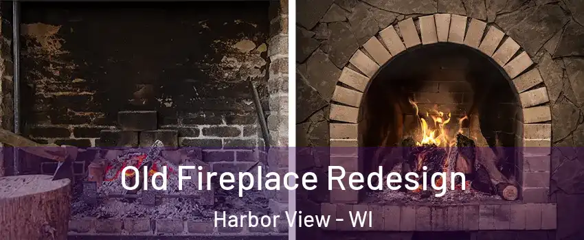 Old Fireplace Redesign Harbor View - WI