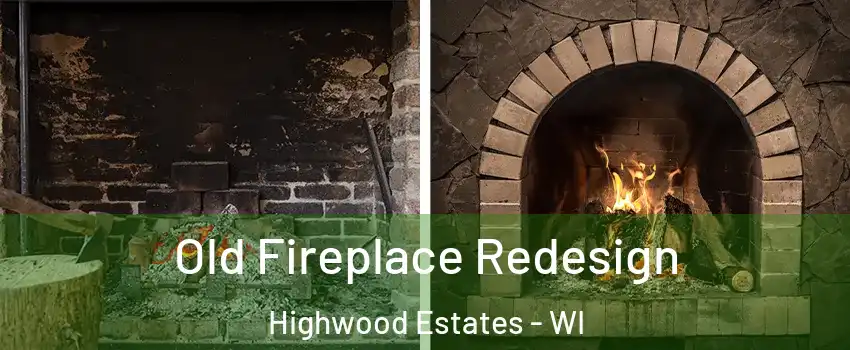 Old Fireplace Redesign Highwood Estates - WI